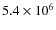 $5.4\times10^{6}$