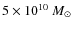 $5\times10^{10}~M_{\odot}$