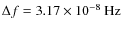 $\Delta f = 3.17\times10^{-8}~{\rm Hz}$