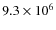 $9.3\times10^{6}$