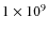 $1\times10^{9}$