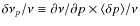 $\delta \nu_p / \nu \equiv \partial \nu / \partial p \times \langle \delta
p \rangle / \nu $