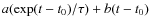 $a (\exp(t-t_0) /
\tau)+b(t-t_0)$