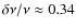 $\delta \nu / \nu \approx 0.34$