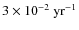 $3\times 10^{-2}~{\rm yr^{-1}}$