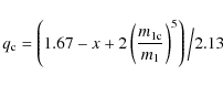 \begin{displaymath}q_{\rm c}=\left(1.67-x+2\left(\frac{m_{1\rm
c}}{m_{1}}\right)^{5}\right)\Big/2.13
\end{displaymath}