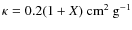 $\kappa=0.2(1+X)~{\rm cm^{2}~g^{-1}}$