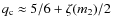 $q_{\rm c} \approx
5/6+\zeta(m_{2})/2$