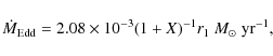 \begin{displaymath}\dot{M}_{\rm Edd} = 2.08\times10^{-3}(1+X)^{-1}r_{1}~M_{\odot}~{\rm yr^{-1}},
\end{displaymath}