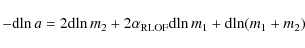 \begin{displaymath}-{\rm d}\!\ln a =2 {\rm d}\!\ln m_{\rm 2}+ 2\alpha_{\rm RLOF} {\rm d}\!\ln
m_{\rm 1} + {\rm d}\!\ln (m_{\rm 1}+m_{\rm 2})
\end{displaymath}