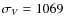 $\sigma_{V}=1069$