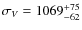 $\sigma_{V}=1069_{-62}^{+75}$