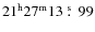 $21^{{\rm h}}27^{{\rm m}}13~\rlap{\hbox{${\rm ^s}$ }}{\hbox{$.$ }}~99$