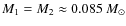 $M_1 = M_2\approx 0.085~M_{\odot}$