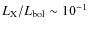 $L_{\rm X}/L_{\rm bol} \sim 10^{-1}$