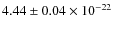 $4.44 \pm 0.04 \times 10^{-22}$