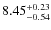 $\rm 8.45^{+0.23}_{-0.54}$