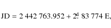 \begin{eqnarray*}\rm JD = 2~442~763.952 + 2 \hbox{$.\!\!^{\rm d}$ }83~774~E,
\end{eqnarray*}
