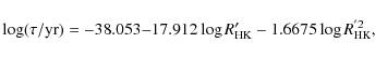 \begin{displaymath}
\log(\tau/{\rm yr})=-38.053{-}17.912\log R'_{\rm HK}-1.6675 \log R_{\rm HK}^{'2},
\end{displaymath}
