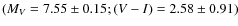 $(M_{V} = 7.55 \pm 0.15;
(V-I) = 2.58 \pm 0.91)$
