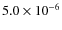 $5.0\times10^{-6}$