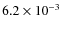 $6.2\times10^{-3}$