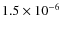 $1.5\times10^{-6}$
