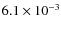 $6.1\times10^{-3}$
