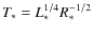 $T_\ast = L_\ast^{1/4}R_\ast^{-1/2}$