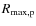 $R_{\rm max, p}$