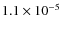$1.1\times10^{-5}$