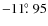 $-11\hbox{$.\!\!^\circ$ }95$