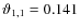 $\vartheta_{1,1}=0.141$