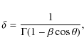\begin{displaymath}\delta = \frac{1}{\Gamma(1-\beta \cos \theta)},
\end{displaymath}