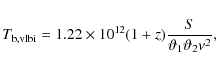 \begin{displaymath}T_{\rm b,vlbi} = 1.22\times 10^{12} (1+z) \frac{S}{\vartheta_1 \vartheta_2 \nu^2},
\end{displaymath}