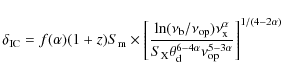 \begin{displaymath}\delta_{\rm IC} = f(\alpha) (1+z) S_{\rm m} \times\left[\frac...
...}^{6-4\alpha}\nu_{\rm op}^{5-3\alpha}}\right]^{1/(4-2\alpha)}
\end{displaymath}