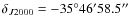 $\delta_{J2000} = -35^{\circ}46^{\prime}58.5^{\prime\prime}$