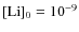 $[\rm Li]_0= 10^{-9}$