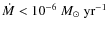 $\dot{M}< 10^{-6}~M_\odot~\rm {yr}^{-1}$