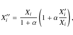 \begin{displaymath}X''_i = {X_i \over 1+\alpha}\left(1+\alpha {X'_i \over X_i}\right),
\end{displaymath}