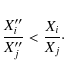 \begin{displaymath}{X''_i \over X''_j} < {X_i \over X_j}\cdot
\end{displaymath}