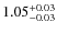 $\rm 1.05_{-0.03}^{+0.03}$