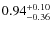 $\rm0.94_{-0.36}^{+0.10}$