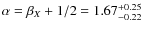 $\alpha = \beta_{X} + 1/2 = 1.67^{+0.25}_{-0.22}$