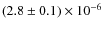 $(2.8 \pm 0.1) \times 10^{-6}$