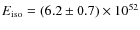 $E_{\rm iso} = (6.2\pm0.7)\times10^{52}$