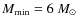 $M_{\rm min}=6~M_\odot$