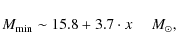 \begin{displaymath}M_{\rm min} \sim 15.8 +3.7 \cdot x~~~~~M_\odot,\end{displaymath}