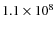 $1.1\times 10^8$