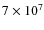 $7\times 10^7$